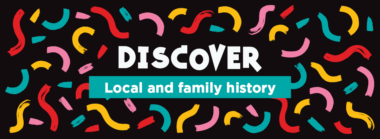 Colourful squiggles surround white text on a black background. Text reads DISCOVER Local and family history.